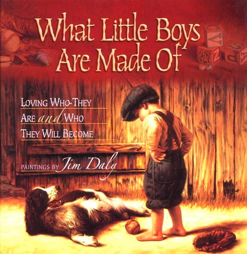 What Little Boys Are Made Of: Loving Who They Are and Who They Will Become | Jim Daly