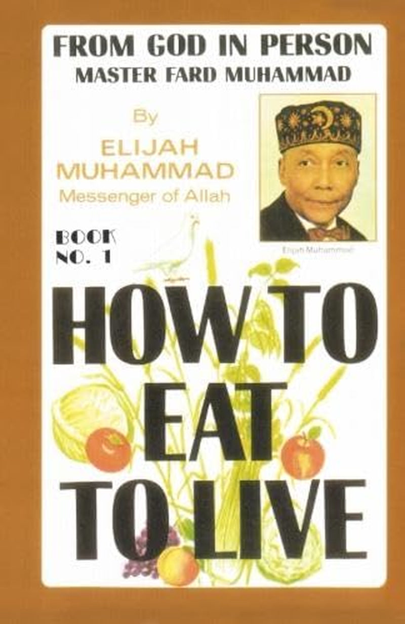 How To Eat To Live Book No. 1 by Elijah Muhammad