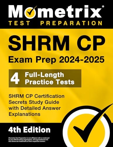 Mometrix SHRM CP Exam Prep 2024-2025: 4 Full-Length Practice Tests, SHRM CP Certification Secrets Study Guide with Detailed Answer Explanations: [4th Edition]