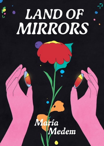 Book cover of 'Land of Mirrors' by Maria Medem with hands holding colorful stones and a flower on a black background.