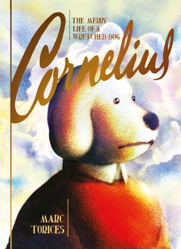 Book cover of 'The Merry Life of a Wretched Dog Cornelius' by Marc Torices with a dog illustration.