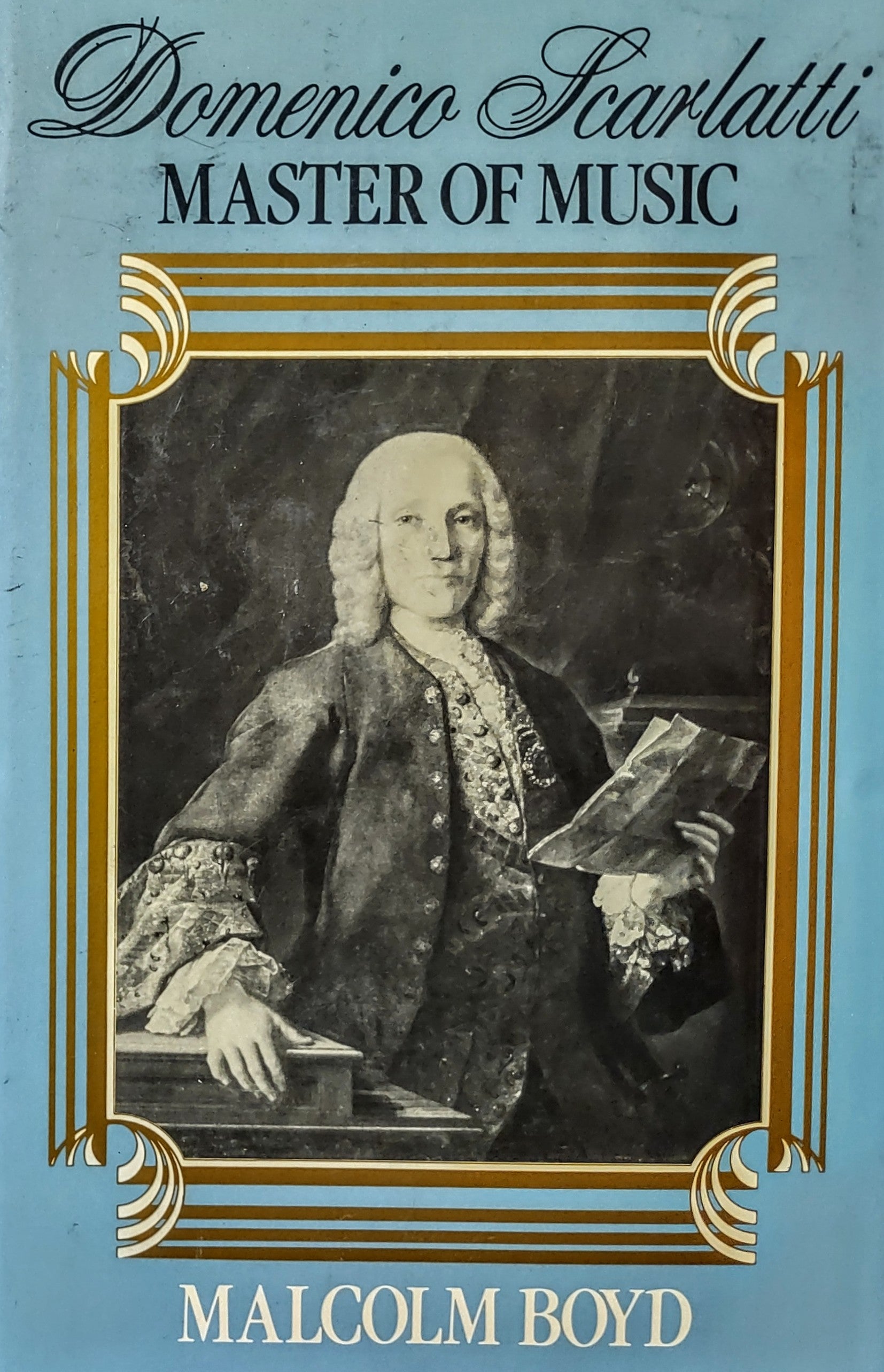 Domenico Scarlatti: Master of Music by Malcolm Boyd – Bust-Down Books