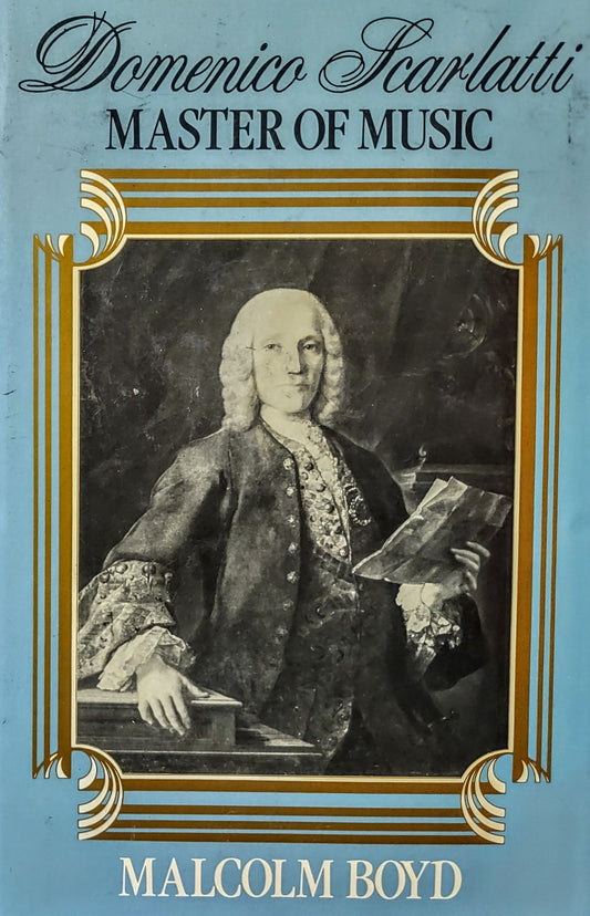 Domenico Scarlatti: Master of Music by Malcolm Boyd
