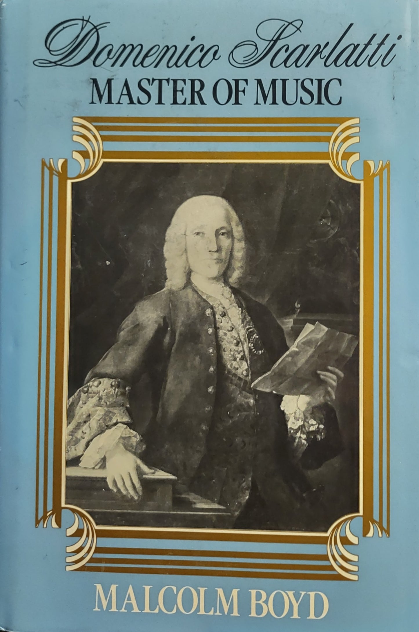 Domenico Scarlatti: Master of Music by Malcolm Boyd