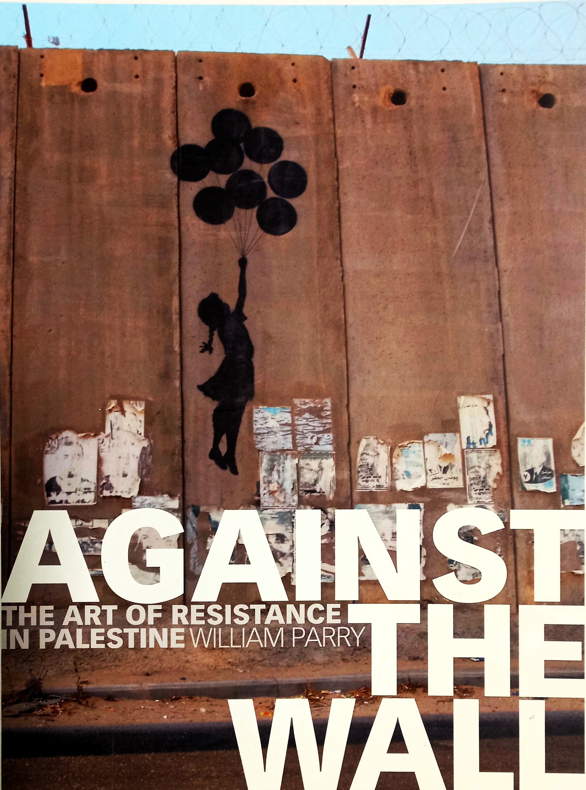 Book cover of 'Against the Wall: The Art of Resistance in Palestine' by William Parry, featuring a mural on a wall.