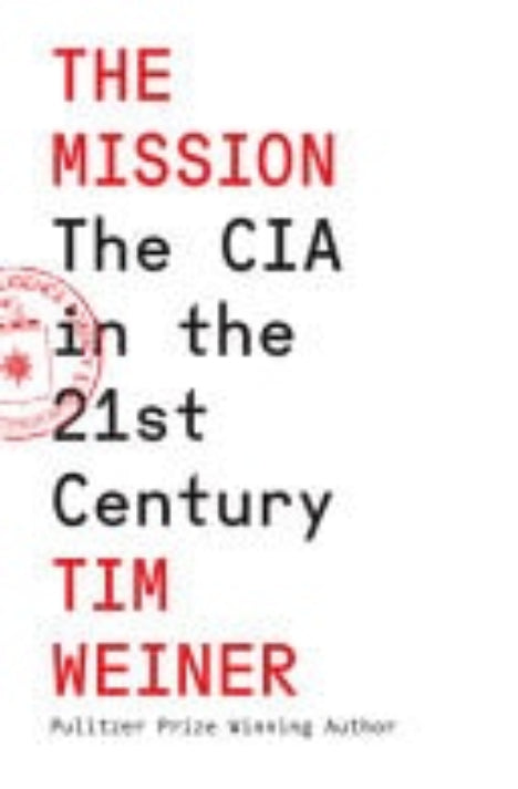 Book cover of 'The Mission: The CIA in the 21st Century' by Tim Weiner with a red and white design.