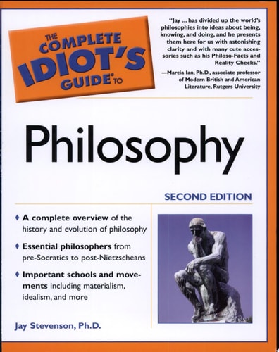 Book cover of 'The Complete Idiot's Guide to Philosophy' by Jay Stevenson, Ph.D.