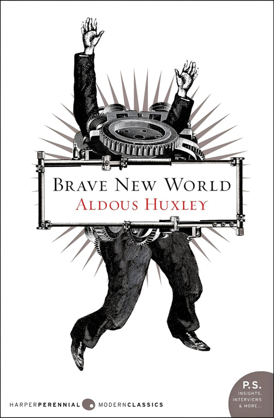 Book cover of "Brave New World" by Aldous Huxley featuring a headless man with a robotic futuristic world themed device where his head would be and his hands raised.