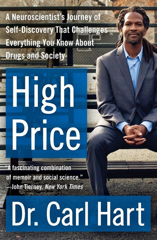 The cover of the book 'High Price: A Neuroscientist's Journey of Self-Discovery That Challenges Everything You Know About Drugs and Society' by Carl Hart features a black and white image of the author, a neuroscientist, seated on a bench. The title and author's name are prominently displayed in large blue and white text.