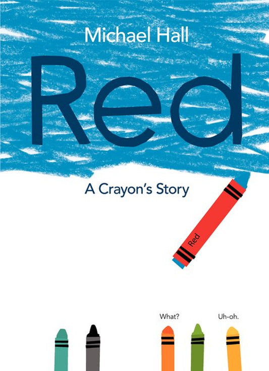 Book cover of 'Red: A Crayon's Story' by Michael Hall, featuring a blue crayon with a red label, and various other crayons in different colors. The background is a bright blue with a stylized text design.