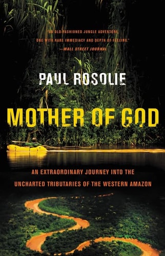 Book cover of 'Mother of God' by Paul Rosolie with a jungle scene and river.