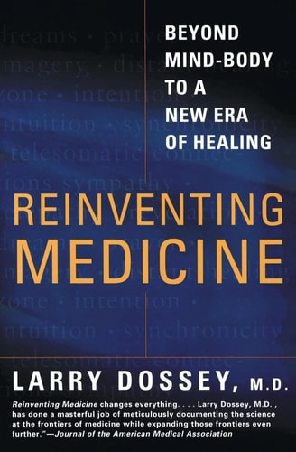 Book cover of 'Reinventing Medicine' by Larry Dossey with a blue and orange color scheme.
