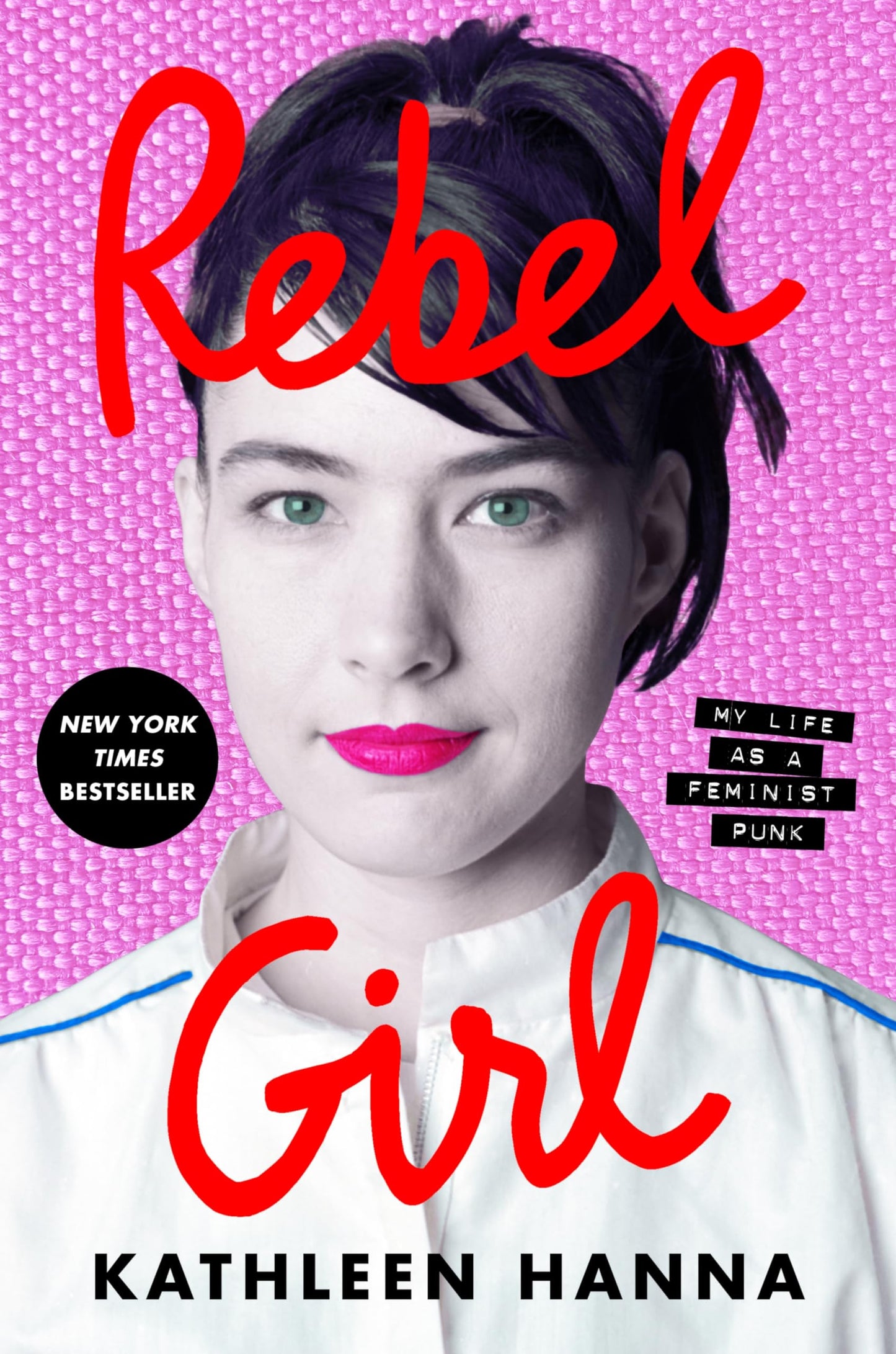 Book cover of 'Rebel Girl' by Kathleen Hanna with a pink background and a person's face.