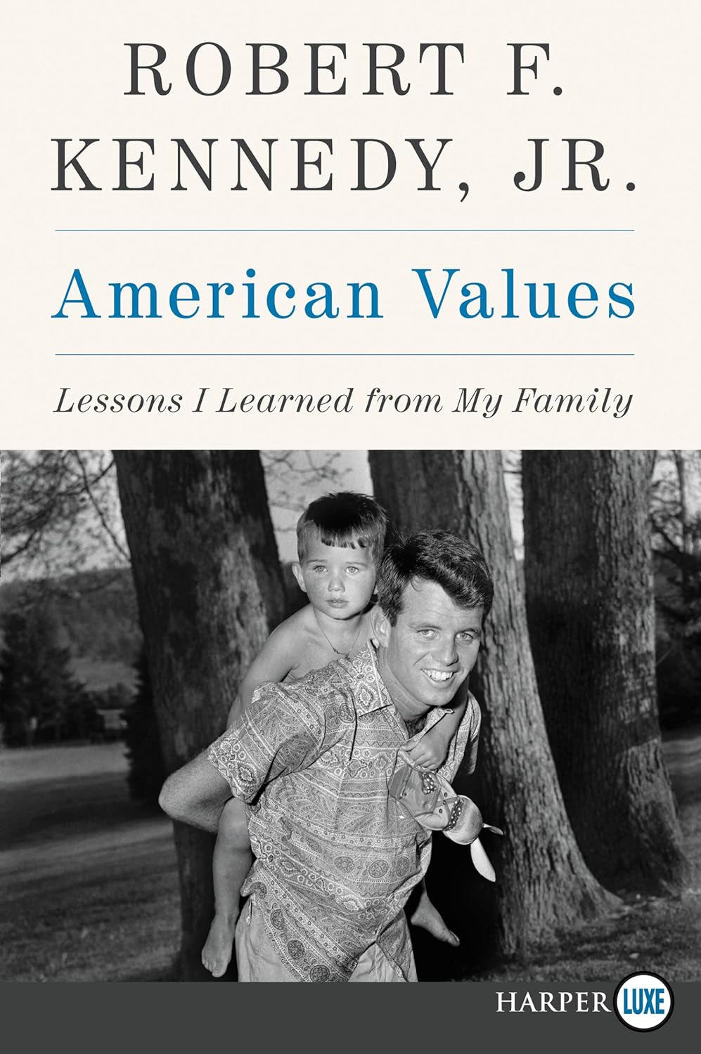 American Values: Lessons I Learned from My Family by Robert F. Kennedy Jr.