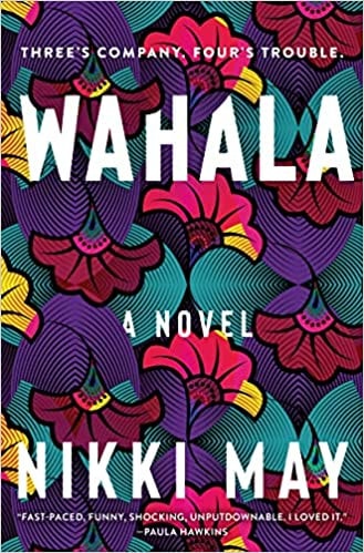 Book cover of 'Wahala' by Nikki May with colorful floral patterns.