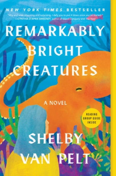 Book cover of 'Remarkably Bright Creatures' by Shelby Van Pelt with colorful creatures and a blue background.