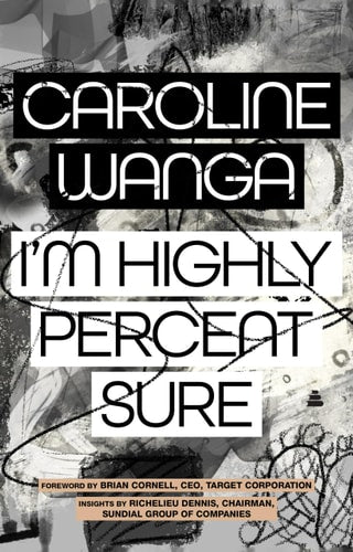 This image features the cover of the memoir titled "I'm Highly Percent Sure" by Caroline Wanga. The cover design is bold and striking, with a collage of black and white images in the background, including text and abstract designs.