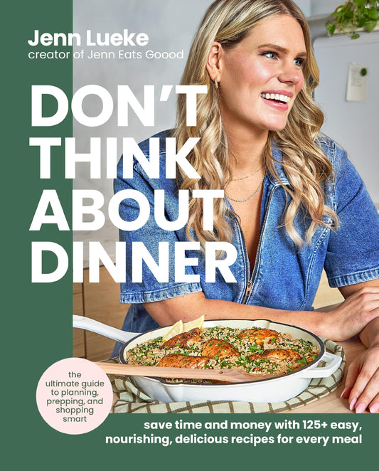Book cover of 'Don't Think About Dinner' by Jenn Lueke featuring a woman with a pan of food.