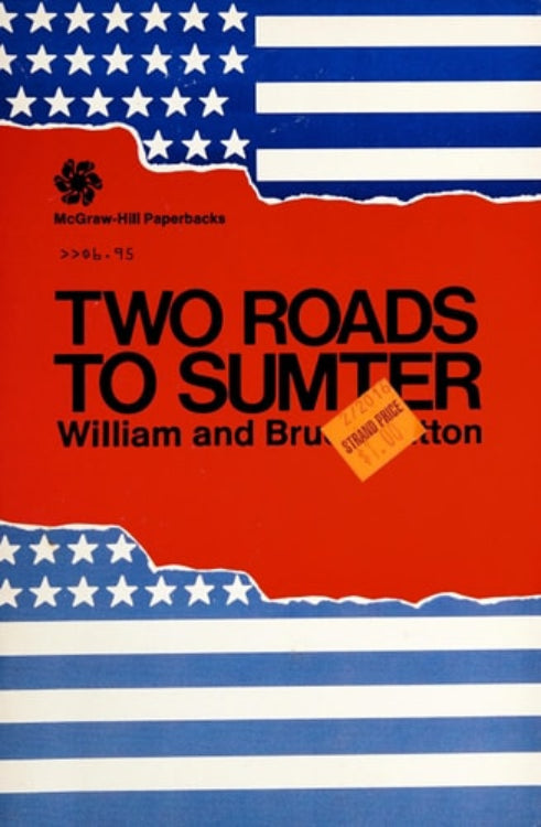 Two Roads to Sumter by William B. Catton & Bruce Catton – Bust-Down Books