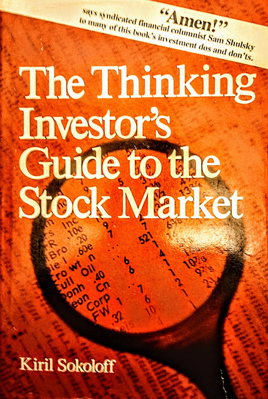 The Thinking Investor's Guide to the Stock Market by Kiril Sokoloff