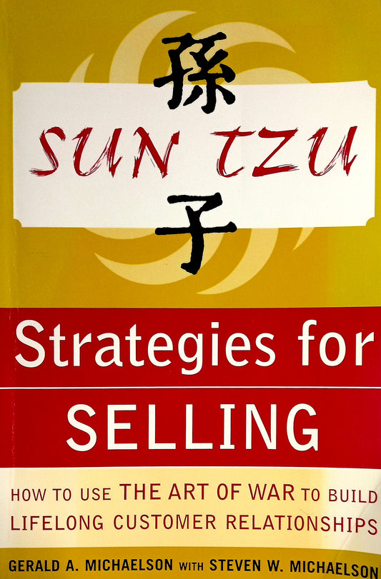 Sun Tzu Strategies for Selling by Gerald A. and Steven W. Michaelson