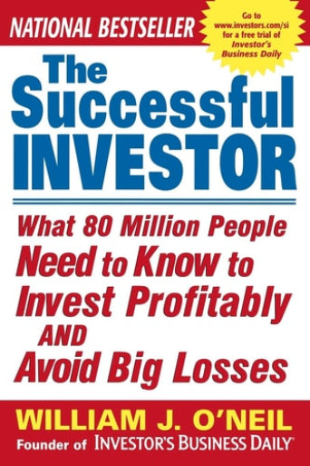 Book cover of 'The Successful Investor: What 80 Million People Need to Know to Invest Profitably and Avoid Big Losses' by William J. O'Neil.
