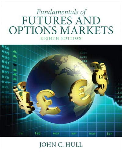 Fundamentals of Futures and Options Markets (8th Edition)