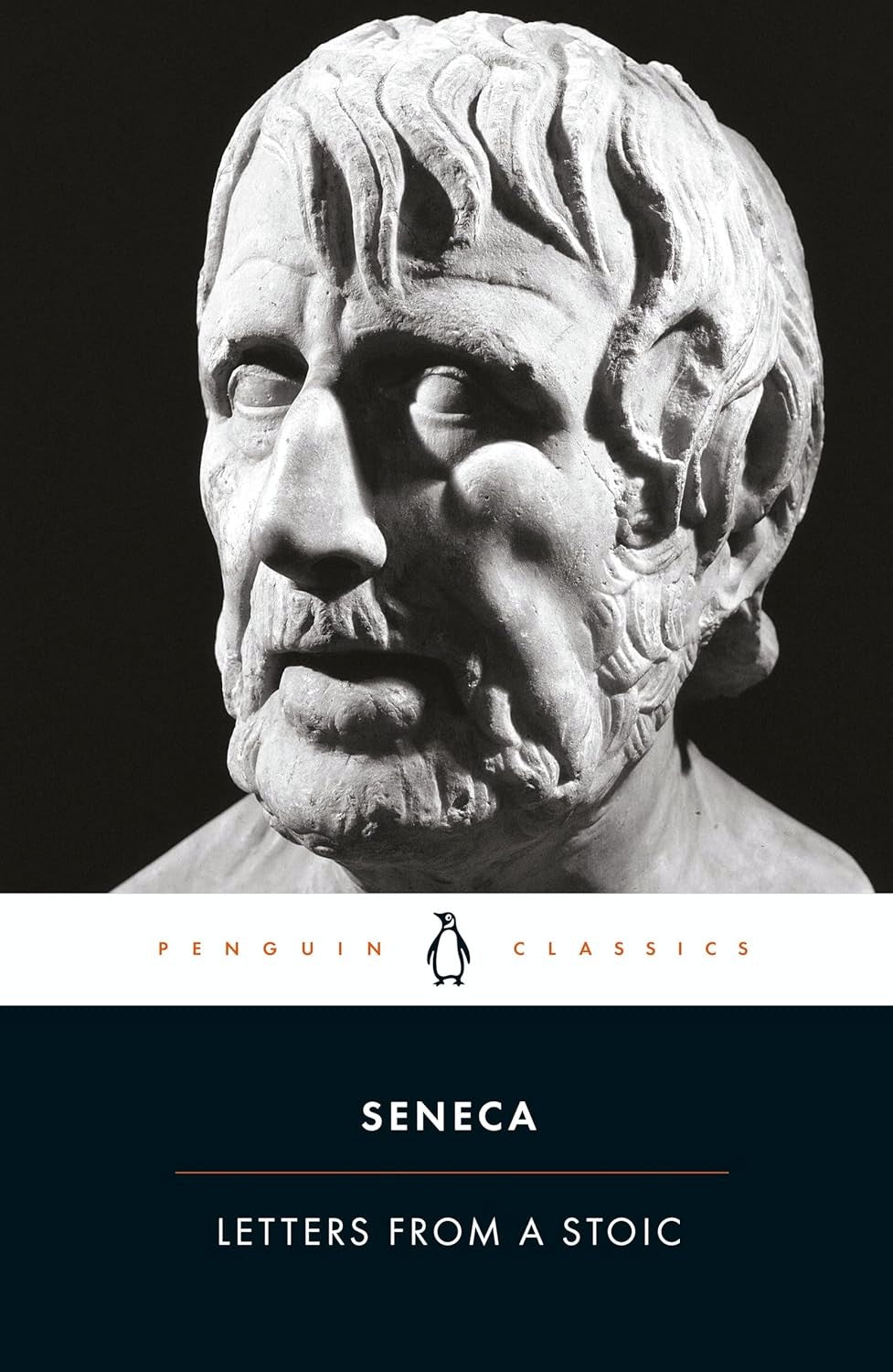 Book cover of ‘Letters from a Stoic’ by Lucius Annaeus Seneca, translated by Robin Campbell. The design is minimalistic, featuring a stone bust of Seneca centered against a plain background. Below the sculpture is the classic black‑and‑white style, with orange Penguin Classics brand and the Penguin logo, followed by the book title and author information in simple, clean typography. ISBN‑13: 9780140442106.