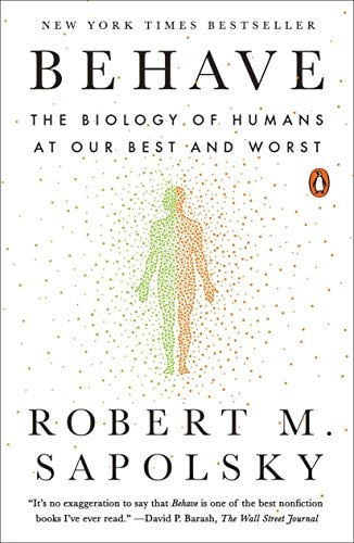 This image displays the cover of the book "Behave: The Biology of Humans at Our Best and Worst" by Robert M. Sapolsky.