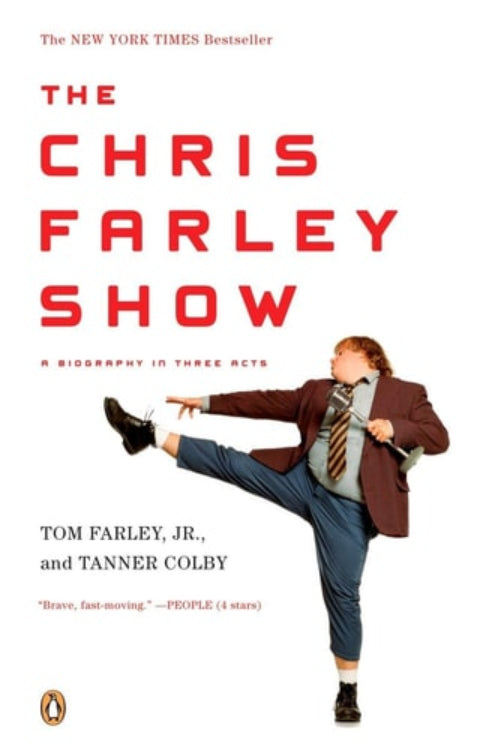 Front cover of the book 'The Chris Farley Show: A Biography in Three Acts (ISBN: 9780143115564)' by Tom Farley Jr and Tanner Colby, featuring a photo of Chris Farley in a suit and tie, striking a playful pose with one leg lifted.