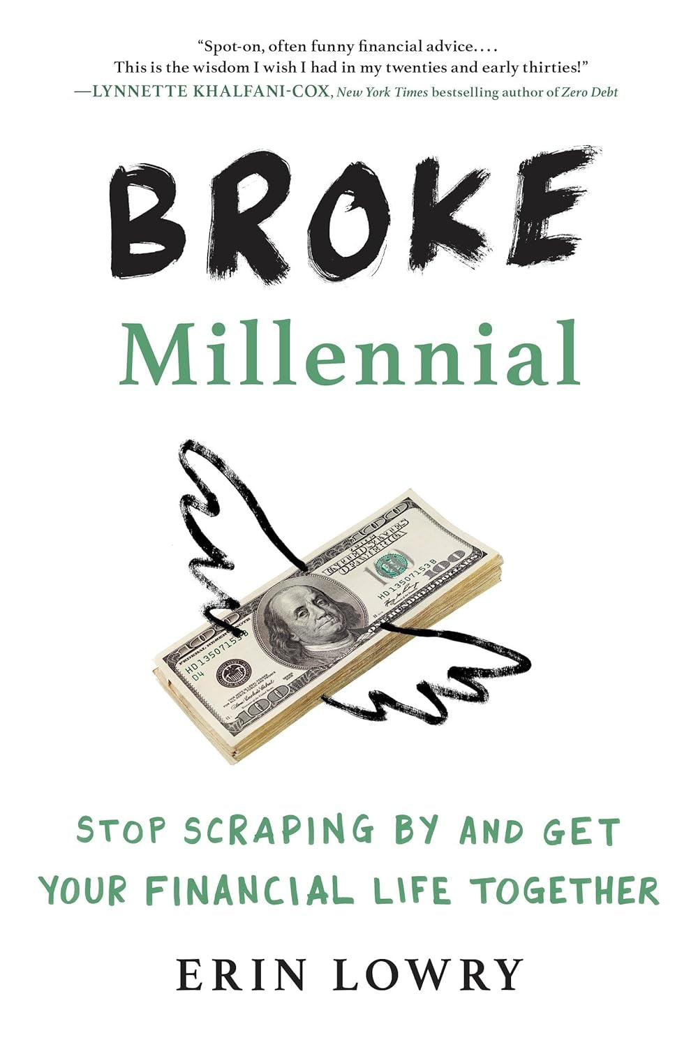 Book front cover of the book  Broke Millennial: Stop Scraping by and Get Your Financial Life Together [ISBN: 9780143130406]" by Erin Lowry, featuring a band stack of $100 bills and a sketch of wings attached the to money fiat notes.