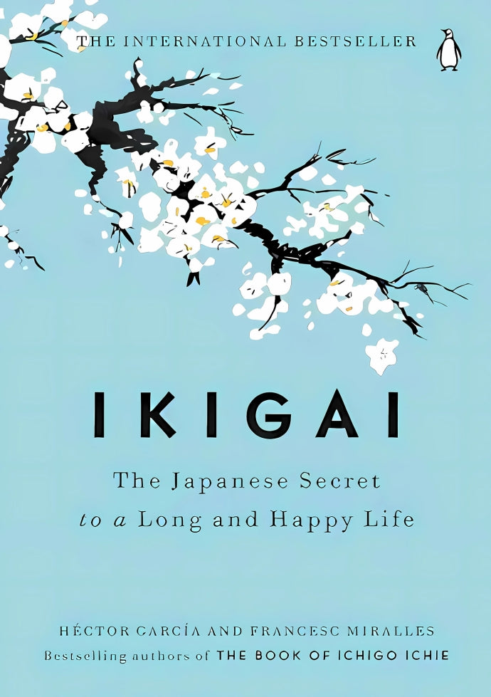 Ikigai: The Japanese Secret to a Long and Happy Life by Héctor García & Francesc Miralles