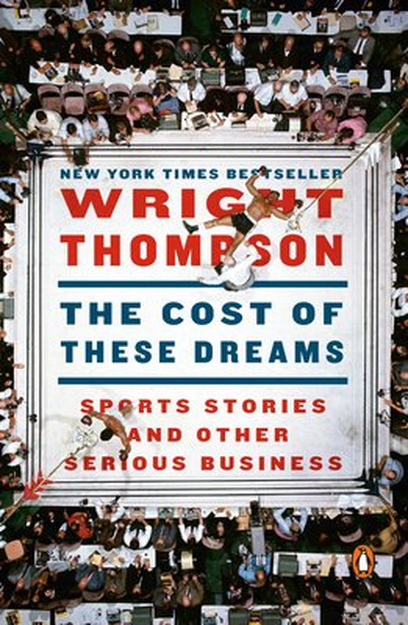 Book cover of 'The Cost of These Dreams: Sports Stories' by Wright Thompson featuring a collage of athletes and a title that includes the author's name and the book's title.