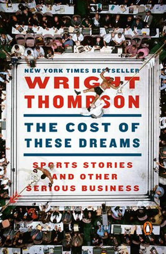 Book cover of 'The Cost of These Dreams: Sports Stories' by Wright Thompson featuring a collage of athletes and a title that includes the author's name and the book's title.