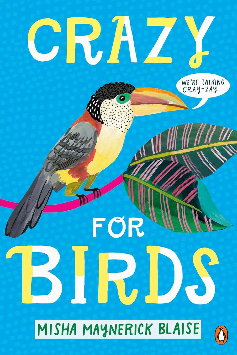 Book cover of 'Crazy for Birds' by Misha Maynerick Blaise with a toucan illustration perched on a branch and a blue background.