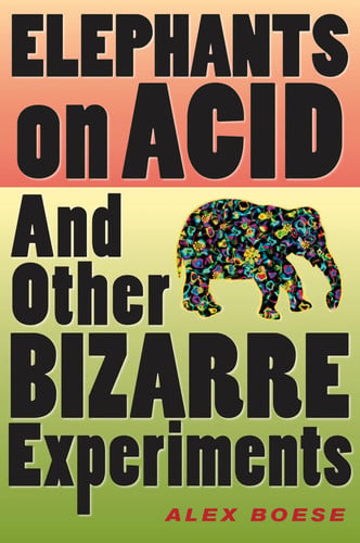 Book cover of 'Elephants on Acid and Other Bizarre Experiments' with a colorful elephant illustration.