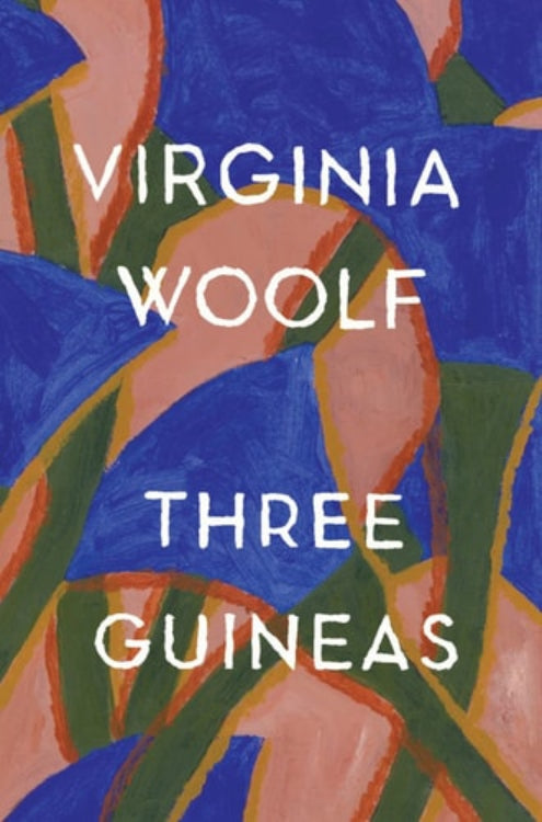 This image features the cover of "Three Guineas" by Virginia Woolf, presented in a striking design with bold, abstract patterns in blue and green hues. The title "Virginia Woolf" is prominently displayed at the top in a clear, elegant font, while the subtitle "Three Guineas" appears below it in a larger, bold typeface that stands out against the colorful background.