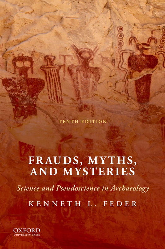 Book cover for 'Frauds, Myths, and Mysteries: Science and Pseudoscience in Archaeology' by Kenneth L. Feder, Tenth Edition, published by Oxford University Press.