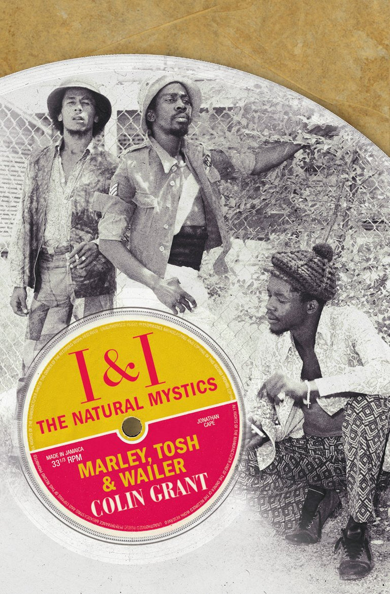The image features the cover of the book titled "I & I The Natural Mystics: Marley, Tosh & Wailer" by Colin Grant. The cover design is striking with its vintage-style visuals.