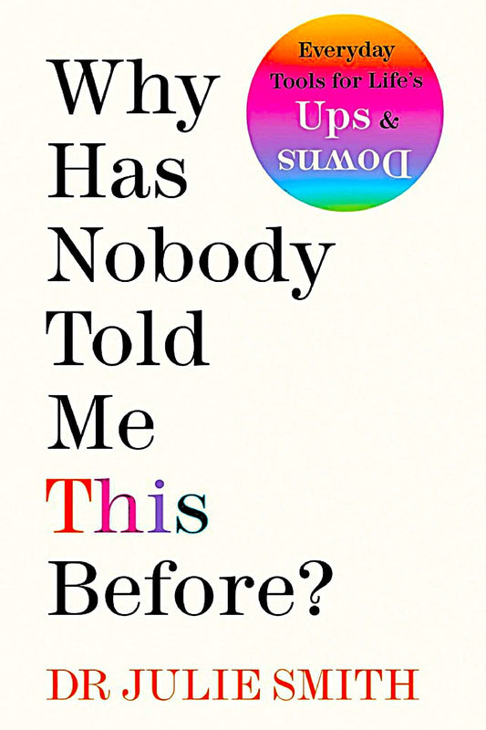 This image features the cover of the book "Why Has Nobody Told Me This Before?" by Dr. Julie Smith.