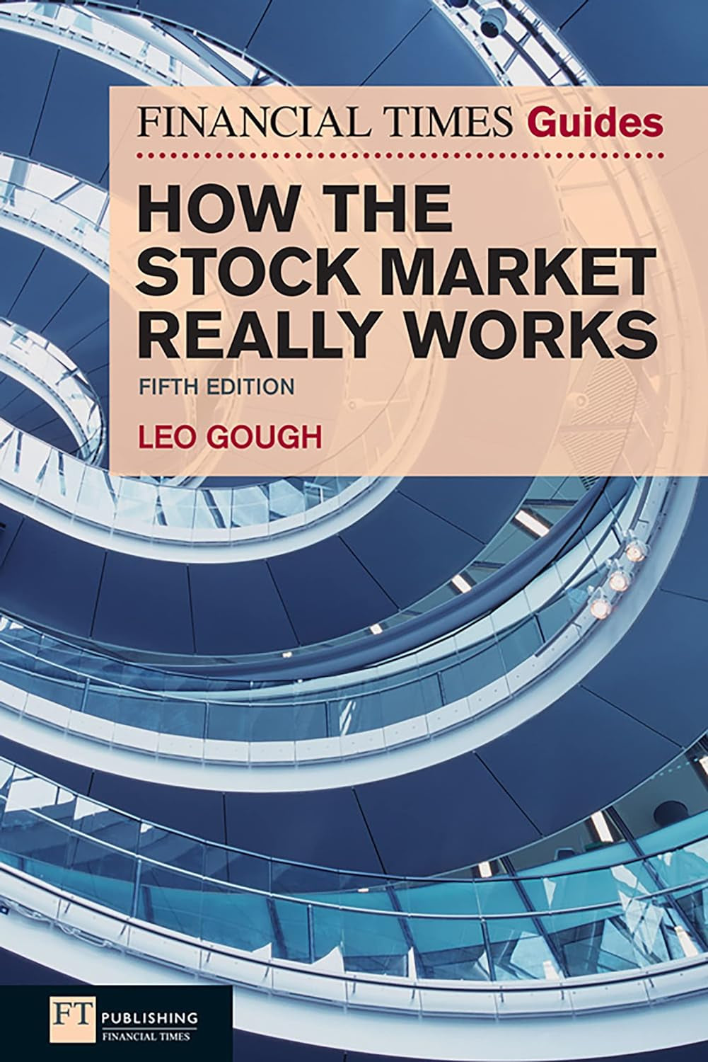 A book cover of 'How the Stock Market Really Works' by Leo Gough, published by FT Publishing International, featuring a spiral staircase.