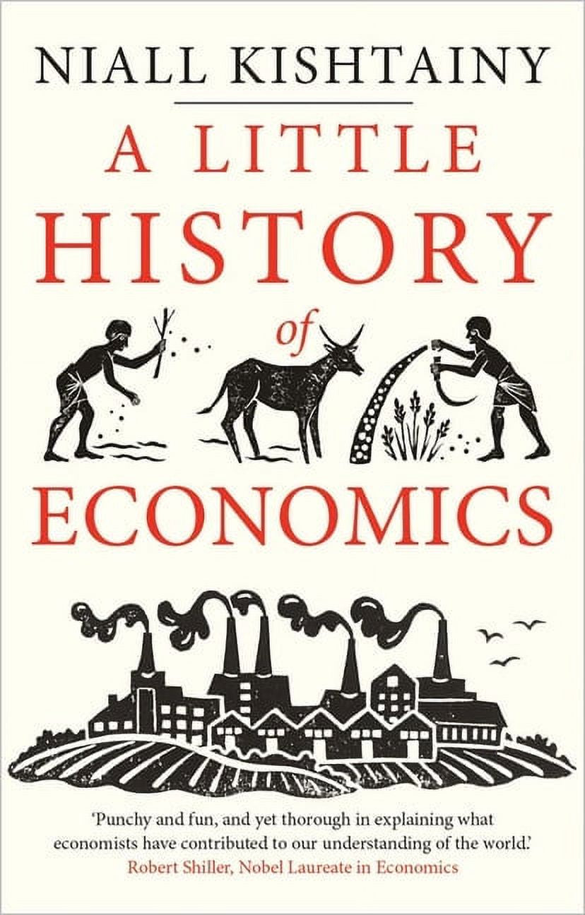 The History of Economics: A Lively and Engaging Account by Niall Kishtainy