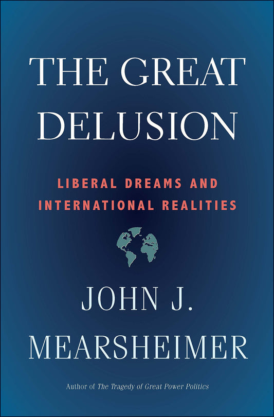 Book cover for 'The Great Delusion' by John J. Mearsheimer, featuring a dark blue gradient background with white and coral text and a small globe graphic.