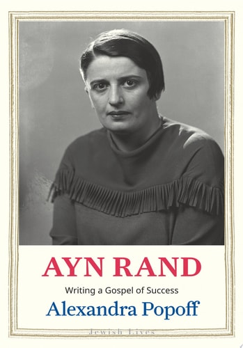 Book cover with a black and white portrait of Ayn Rand and text about her life.
