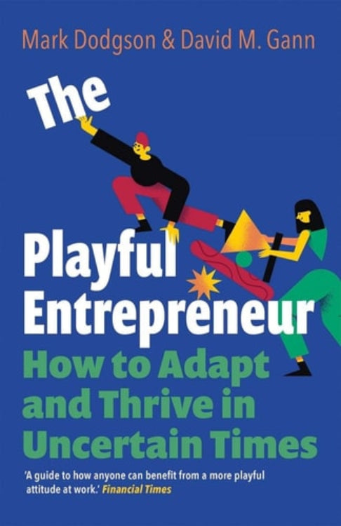 Book cover of 'The Playful Entrepreneur: How to Adapt and Thrive in Uncertain Times (ISBN: 9780300254747)' by Mark Dodgson & David M. Gann, with colorful figures on a blue background