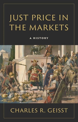 Book cover of 'Just Price in the Markets' by Charles R. Geisst with classical market scene illustration.