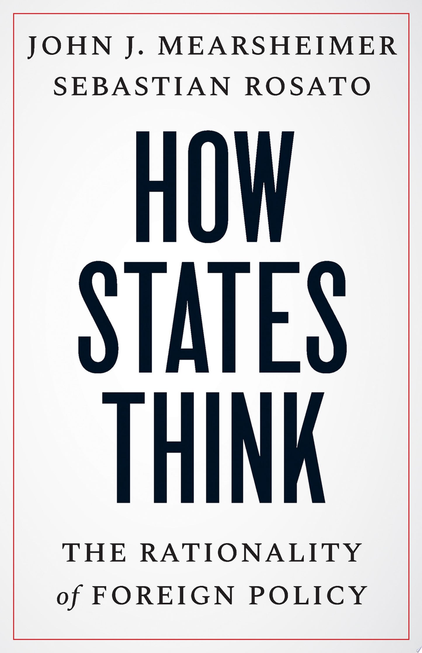 Book cover of 'How States Think' by John J. Mearsheimer and Sebastian Rosato on a light pink background.