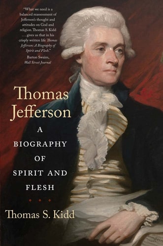 Book cover of 'Thomas Jefferson: A Biography of Spirit and Flesh' by Thomas S. Kidd with a portrait of Thomas Jefferson.