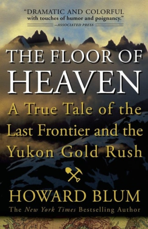 This image displays the cover of the book "The Floor of Heaven" by Howard Blum, a New York Times bestselling author. The book's cover features a dramatic and colorful illustration of a rugged landscape, presumably the Yukon, with a backdrop of mountains and a dramatic sky.