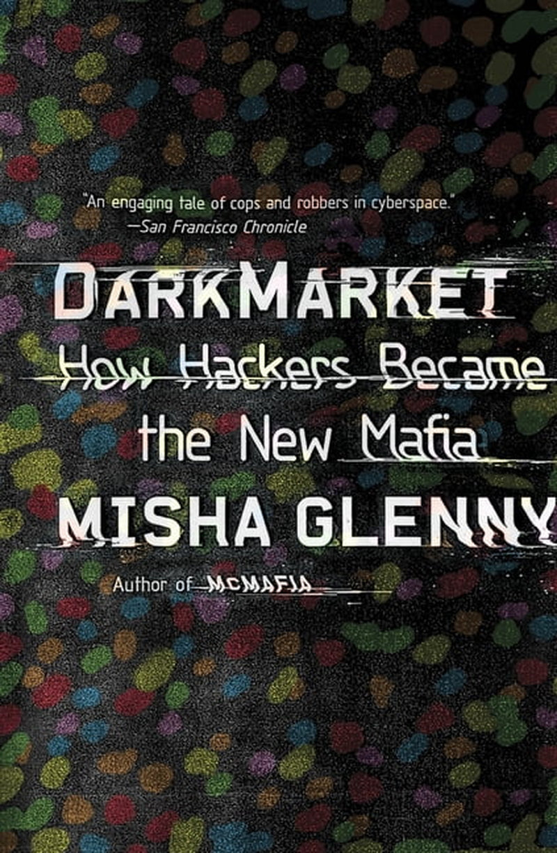 This image features the cover of the book "DarkMarket: How Hackers Became the New Mafia" by Misha Glenny. The cover design is relatively simple yet effective in conveying the theme of the book.